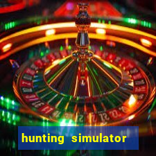 hunting simulator 4x4 dinheiro infinito download